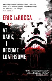 At Dark, I Become Loathsome