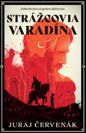 Strážcovia Varadína (Dobrodružstvá kapitána Báthoryho 1)