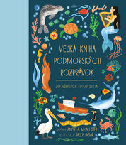 Veľká kniha podmorských rozprávok zo všetkých kútov sveta