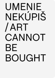 Umenie nekúpiš / Art Cannont Be Bought