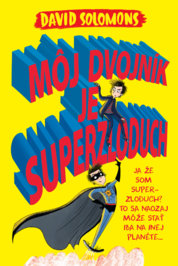 Môj dvojník je superzloduch