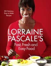 Lorraine Pascale´s Fast, Fresh and Easy Food