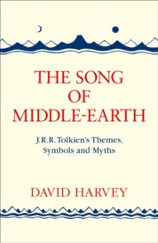 The Song Of Middle-Earth: J. R. R. Tolkien’S Themes, Symbols And Myths
