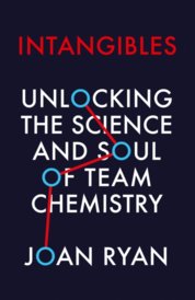 Intangibles: Unlocking The Science And Soul Of Team Chemistry