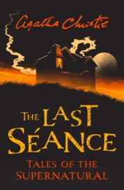 The Last Seance: Tales Of The Supernatural By Agatha Christie