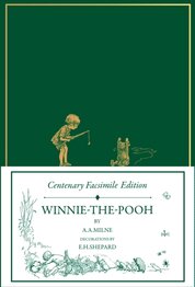 Centenary Facsimile Edition: Winnie–the–Pooh