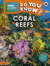 Coral Reefs - BBC Earth Do You Know... Level 2