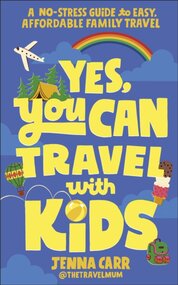 Yes, You Can Travel With Kids