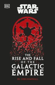 Star Wars The Rise and Fall of the Galactic Empire
