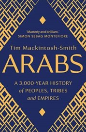 Arabs: A 3,000-Year History of Peoples, Tribes and Empires