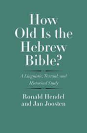 How Old Is the Hebrew Bible A Linguistic, Textual, and Historical Study