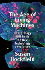 The Age of Living Machines