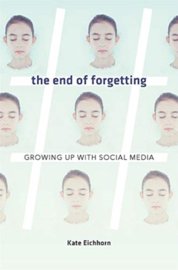 End of Forgetting: Growing Up with Social Media