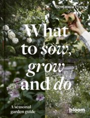 What to Sow, Grow and Do