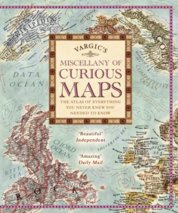 Vargics Miscellany of Curious Maps: Mapping out the Modern World