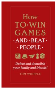 How to Win Games and Beat People