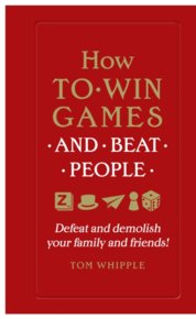 How to Win Games and Beat People