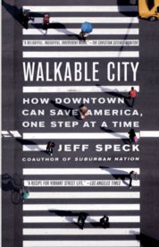 Walkable City : How Downtown Can Save America, One Step at a Time