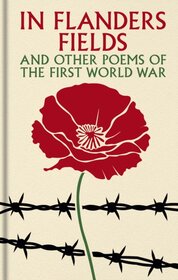 In Flanders Fields and Other Poems of the First World War