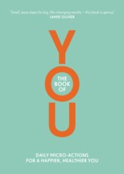 The Book of You : Daily Micro-Actions for a Happier, Healthier You