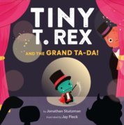 Tiny T. Rex and the Grand Ta-Da!