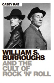 William Burroughs and the Cult of Rock and Roll