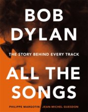 Bob Dylan All the Songs: The Story Behind Every Track