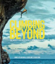 Climbing Beyond : The worlds greatest rock climbing adventures