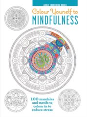 Adult Colouring Books: Colour Yourself to Mindfulness