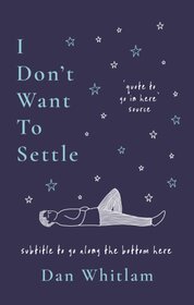 I Don't Want To Settle
