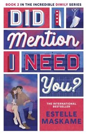 Did I Mention I Need You? (The DIMILY Series)