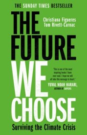 The Future We Choose: Surviving the Climate Crisis