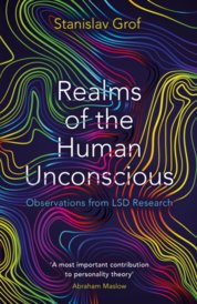 Realms of the Human Unconscious : Observations from LSD Research