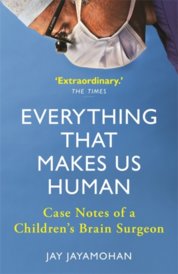 Everything That Makes Us Human : Case Notes of a Childrens Brain Surgeon