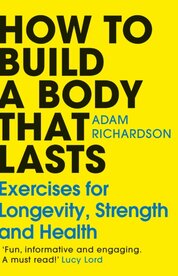 How To Build a Body That Lasts