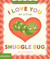 I Love You My Little Snuggle Bug!