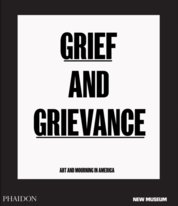 Grief and Grievance: Art and Mourning in America