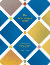 The Arabesque Table, Contemporary Recipes from the Arab World