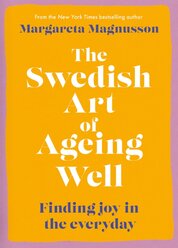 The Swedish Art of Ageing Well