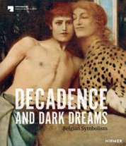 Dream and Decadence: Dream and Decadence: Belgian Symbolism