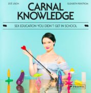 Carnal Knowledge: Sex Education You Didnt Get In School