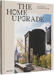 The Home Upgrade : New Homes in Remodeled Buildings