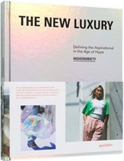 The New Luxury : Highsnobiety: Defining the Aspirational in the Age of Hype