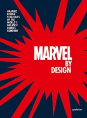 Marvel By Design : Graphic Design Strategies of the Worlds Greatest Comics Company