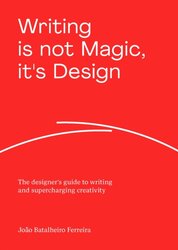 Writing is not Magic, it's Design