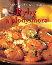 Knižnica šéfkuchára: Ryby a plody mora