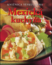 Knižnica šéfkuchára: Mexická kuchyňa