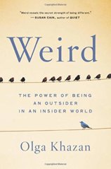 Weird: The Power of Being an Outsider in an Insider World