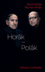 Horák - Polák. Hovory o divadle