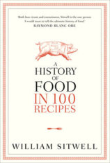 History of Food in 100 Recipes